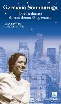 Germana Sommaruga. La vita donata di una donna di speranza - Anna Frattini,Lorenzo Moser - copertina