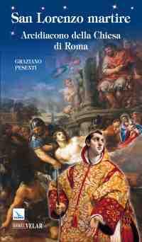 San Lorenzo martire. Arcidiacono della chiesa di Roma - Graziano Pesenti - copertina