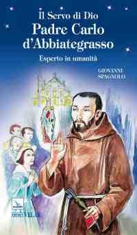 Il servo di dio padre Carlo d'Abbiategrasso. Esperto in umanità - Giovanni Spagnolo - copertina