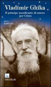 Vladimir Ghika. Il principe mendicante di amore per Cristo - Anca Martinas - copertina