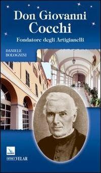 Don Giovanni Cocchi. Fondatore degli Artigianelli - Daniele Bolognini - copertina