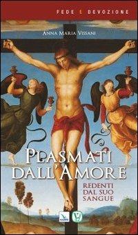 Plasmati dall'amore. Redenti dal suo sangue - Anna Maria Vissani - copertina