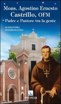 Mons. Agostino Ernesto Castrillo, ofm. Padre e pastore tra la gente - Alessandro Mastromatteo - copertina