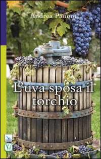 L'uva sposa il torchio - Andrea Panont - copertina