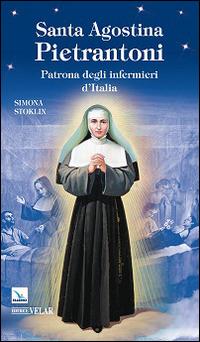 Santa Agostina Pietrantoni. Patrona degli infermieri d'Italia - Simona Stoklin - copertina