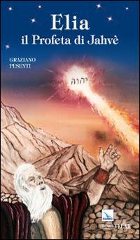 Elia. Il profeta di Jahvè - Graziano Pesenti - copertina