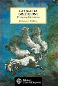 La quarta dimensione. L'evoluzione della coscienza - Bernardino Del Boca - copertina
