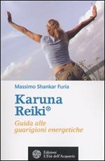 Karuna Reiki®. Guida alle guarigioni energetiche