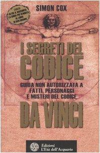 I segreti del Codice da Vinci. Guida non autorizzata a fatti, personaggi e misteri del Codice da Vinci - Simon Cox - copertina