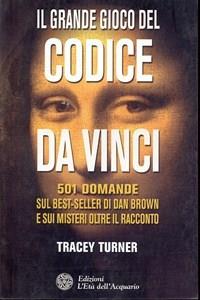 Il grande gioco del Codice da Vinci. 501 domande sul best-seller di Dan Brown e sui misteri oltre il racconto