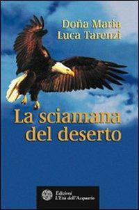 La sciamana del deserto - Doña Maria,Luca Tarenzi - copertina