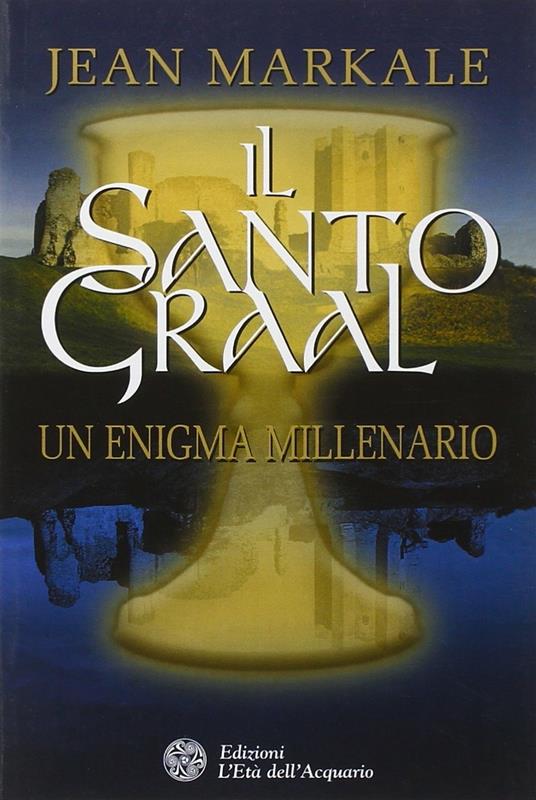 Il santo Graal. Un enigma millenario - Jean Markale - copertina