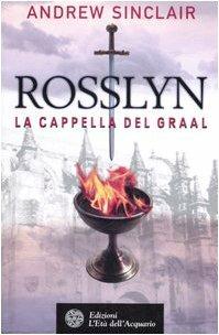 Rosslyn. La cappella del Graal - Andrew Sinclair - 4