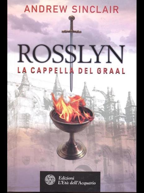 Rosslyn. La cappella del Graal - Andrew Sinclair - 2