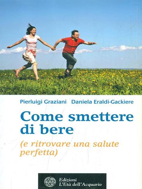 Come smettere di bere (e ritrovare una salute perfetta) - Pierluigi Graziani,Daniela Eraldi Gackiere - 6