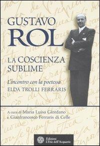 Gustavo Rol. La coscienza del sublime. L'incontro con la poetessa Elda Trolli Ferraris - copertina