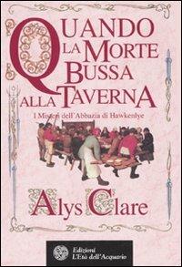 Quando la morte bussa alla taverna. I misteri dell'abbazia di Hawkenlye - Alys Clare - copertina