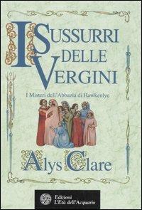 I sussurri delle vergini. I misteri dell'abbazia di Hawkenlye - Alys Clare - copertina