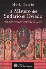 Il mistero del sudario di Oviedo. Ha davvero coperto il volto di Gesù?