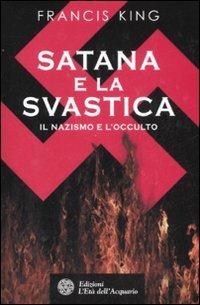 Satana e la svastica. Il nazismo e l'occulto - Francis King - copertina