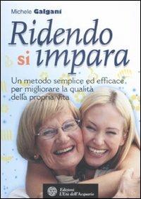 Ridendo si impara. Un metodo semplice ed efficace per migliorare la qualità della propria vita - Michele Galgani - copertina