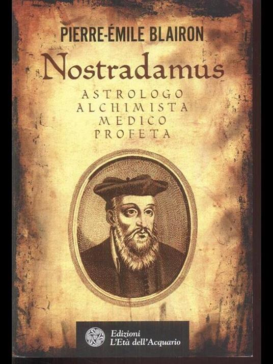 Nostradamus. Astrologo, alchimista, medico, profeta - Pierre-Èmile Blairon - copertina
