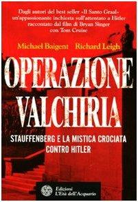 Operazione Valchiria. Stauffenberg e la mistica crociata contro Hitler - Michael Baigent,Richard Leigh - 7