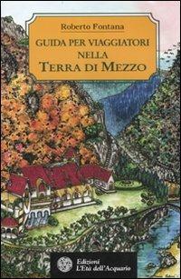 Guida per viaggiatori nella Terra di Mezzo - Roberto Fontana - copertina