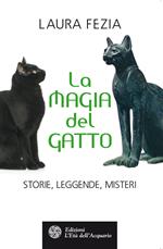 La magia del gatto. Storie, leggende, misteri