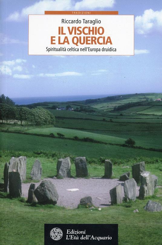 Il vischio e la quercia. Spiritualità celtica nell'Europa druidica - Riccardo Taraglio - copertina