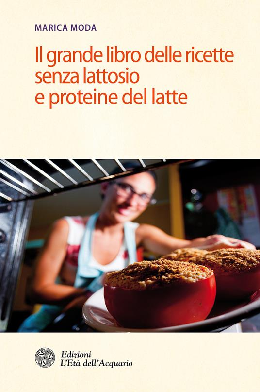Il grande libro delle ricette senza lattosio e proteine del latte - Marica Moda - ebook