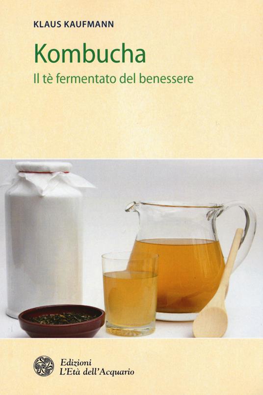 Kombucha. Il tè fermentato del benessere - Klaus Kaufmann - copertina