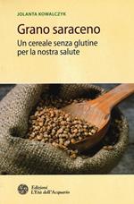 Grano saraceno. Un cereale senza glutine per la nostra salute