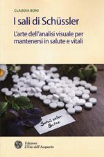 I sali di Schüssler. L'arte dell'analisi visuale per mantenersi in salute e vitali