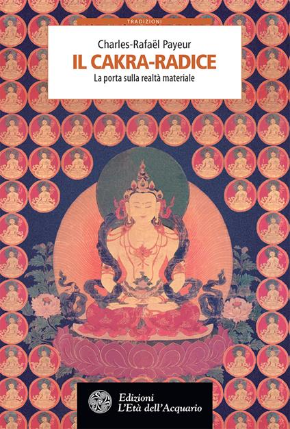 Il cakra-radice. La porta sulla realtà materiale - Charles-Rafaël Payeur - ebook