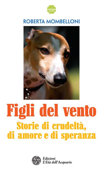 Figli del vento. Storie di crudeltà, di amore e di speranza - Roberta Mombelloni - ebook