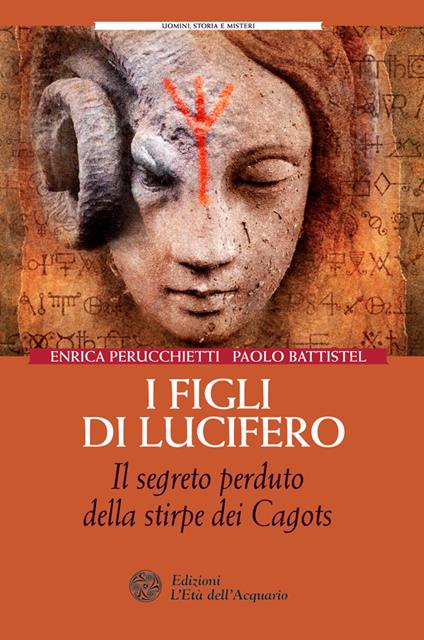 I figli di Lucifero. Il segreto perduto della stirpe dei Cagots - Paolo Battistel,Enrica Perucchietti - ebook