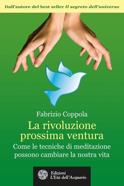 La rivoluzione prossima ventura. Come le tecniche di meditazione possono cambiare la nostra vita - Fabrizio Coppola - ebook