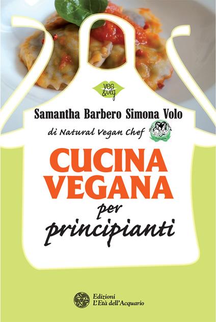 Cucina vegana per principianti - Samantha Barbero,Simona Volo - ebook