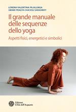 Il grande manuale delle sequenze dello yoga. Aspetti fidici, energetici e simbolici
