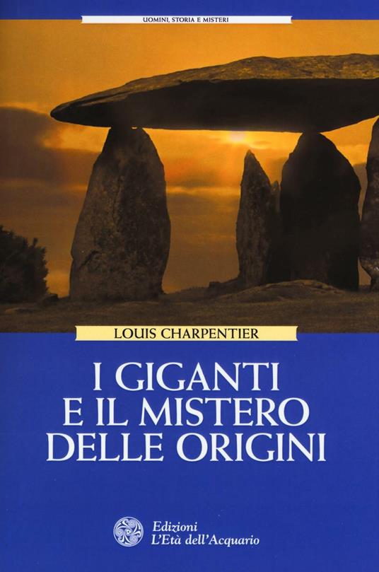 I giganti e il mistero delle origini - Louis Charpentier - copertina