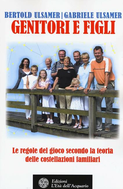 Genitori e figli. Le regole del gioco secondo la teoria delle costellazioni familiari - Gabriele Ulsamer,Bertold Ulsamer - copertina