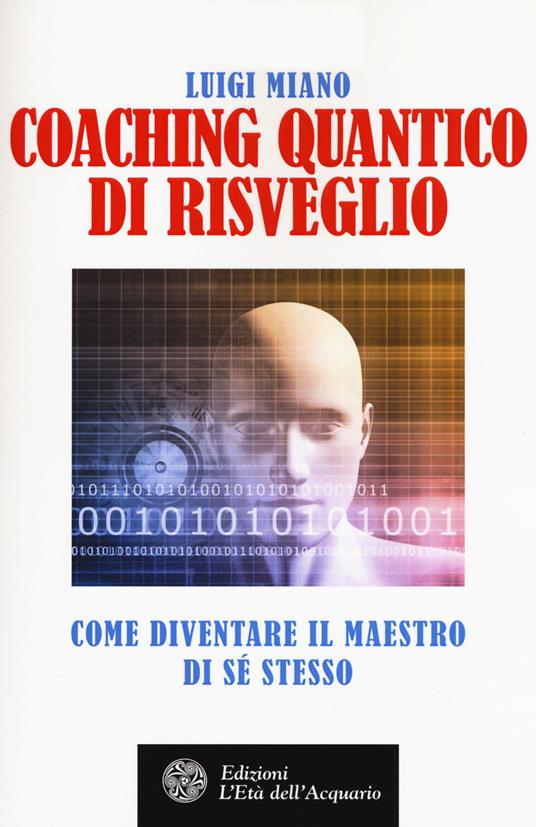 Coaching quantico di risveglio. Come diventare il maestro di sé stesso - Luigi Miano - copertina