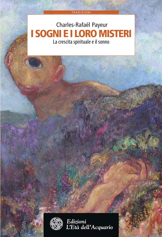 I sogni e i loro misteri. La crescita spirituale e il sonno - Charles-Rafaël Payeur,Laura Gualdi - ebook