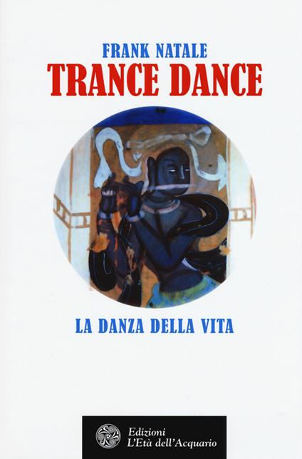 Trance dance. La danza della vita - Frank Natale - copertina