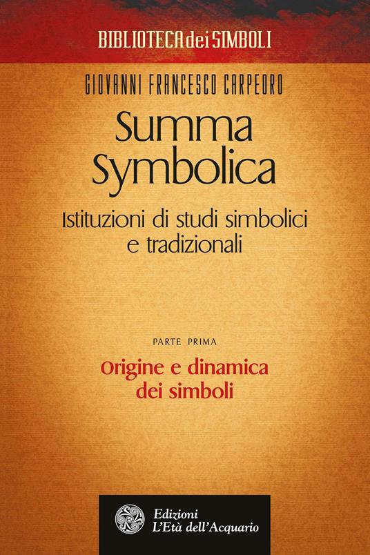 Summa symbolica. Istituzioni di studi simbolici e tradizionali. Vol. 1 - Giovanni Francesco Carpeoro - ebook