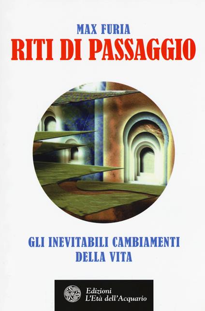 Riti di passaggio. Gli inevitabili cambiamenti della vita - Massimo Shankar Furia - copertina