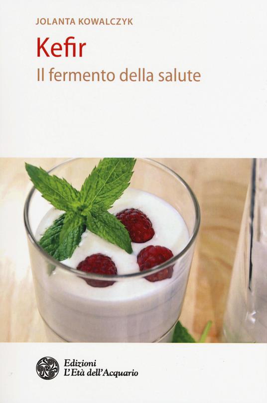 Kefir. Il fermento della salute - Jolanta Kowalczyk - copertina