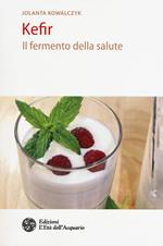 Kefir. Il fermento della salute