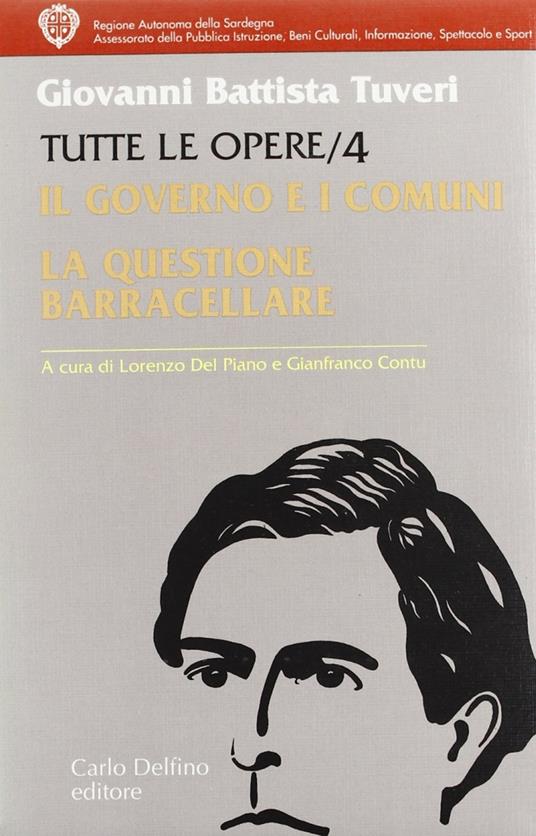 Tutte le opere. Vol. 4: Il governo e i comuni. La questione barracellare. - G. Battista Tuveri - copertina